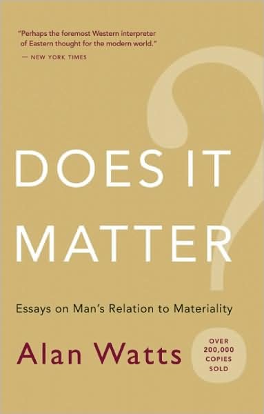 Cover for Alan Watts · Does It Matter?: Essays on Man's Relation to Materiality (Paperback Bog) (2007)