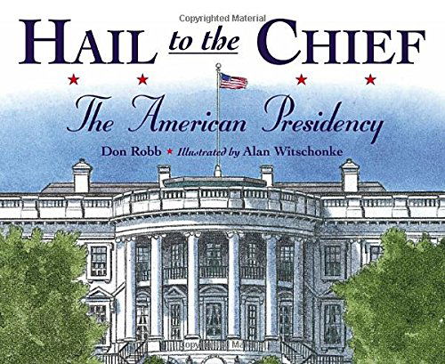 Cover for Don Robb · Hail to the Chief: The American Presidency (Hardcover Book) (2010)