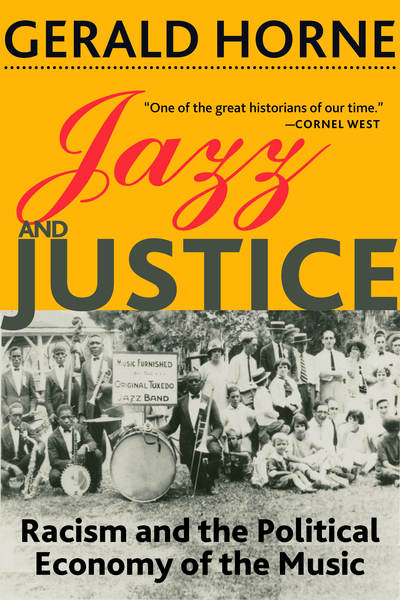 Cover for Gerald Horne · Jazz and Justice: Racism and the Political Economy of the Music (Taschenbuch) (2019)