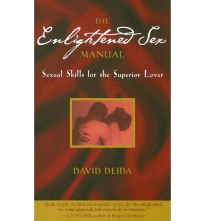 Cover for David Deida · Enlightened Sex Manual: Sexual Skills for the Superior Lover (Paperback Book) (2007)
