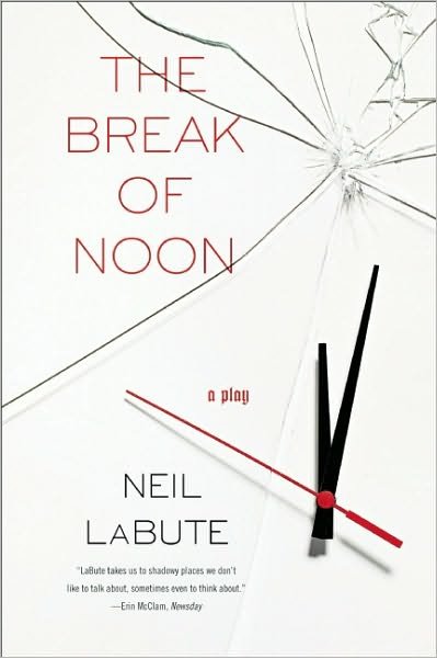Cover for Neil LaBute · The Break of Noon: A Play (Pocketbok) (2010)