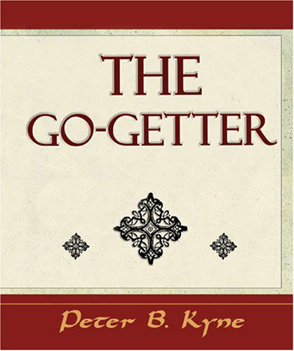 Cover for Peter B Kyne · The Go-Getter (a Story That Tells You How to Be One) (Pocketbok) (2006)