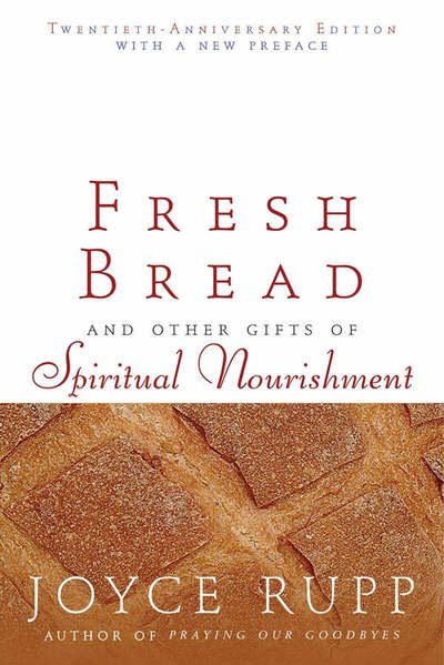 Cover for Joyce Rupp · Fresh Bread: And Other Gifts of Spiritual Nourishment (Taschenbuch) [Anniversary edition] (2006)