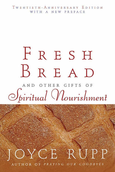 Cover for Joyce Rupp · Fresh Bread: And Other Gifts of Spiritual Nourishment (Pocketbok) [Anniversary edition] (2006)