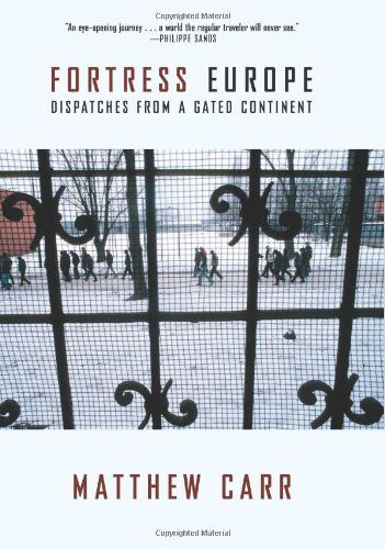 Cover for Matthew Carr · Fortress Europe: Dispatches from a Gated Continent (Hardcover Book) (2012)