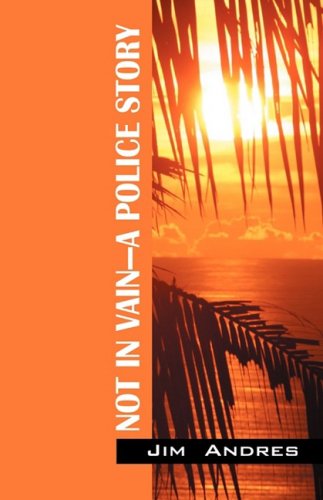Cover for Jim Andres · Not in Vain - A Police Story (Paperback Book) (2007)