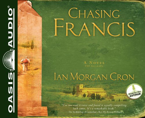 Cover for Ian Morgan Cron · Chasing Francis: a Pilgrim's Tale (Audiobook (CD)) [Unabridged edition] (2011)