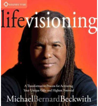 Cover for Michael Bernard Beckwith · Life Visioning: A Transformative Process for Activating Your Unique Gifts and Highest Potential (Audiobook (CD)) (2011)