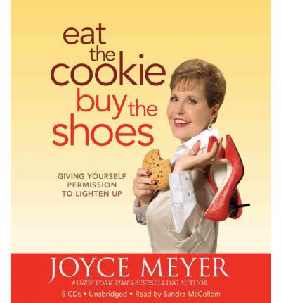 Cover for Joyce Meyer · Eat the Cookie, Buy the Shoes (Audiobook (CD)) (2010)