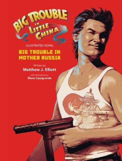 Cover for Matthew J. Elliot · Big Trouble in Little China the Illustrated Novel (Hardcover Book) (2016)