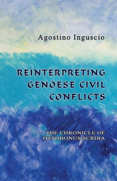 Cover for Agostino Inguscio · Reinterpreting Genoese Civil Conflicts: the Chronicle of Ottobonus Scriba (Pocketbok) (2015)