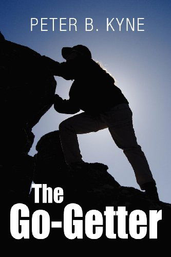 The Go-getter: a Story That Tells You How to Be One - Peter B. Kyne - Books - Simon & Brown - 9781613820858 - July 25, 2011