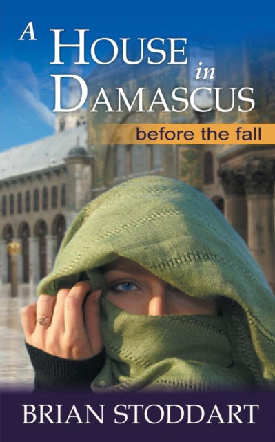 Cover for Brian Stoddart · A House in Damascus (Paperback Book) (2015)