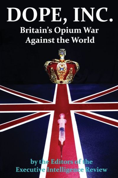 Cover for Executive Intelligence Review · Dope, Inc: Britain's Opium War Against the World (Paperback Book) (2021)