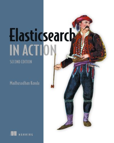 Elasticsearch in Action - Madhusudhan Konda - Books - Manning Publications - 9781617299858 - December 8, 2023