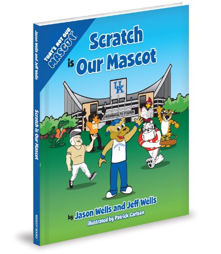 Scratch is Our Mascot (That's Not Our Mascot) - Jeff Wells - Books - Mascot Books - 9781620862858 - October 1, 2013