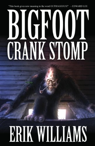 Bigfoot Crank Stomp - Erik Williams - Books - Eraserhead Press - 9781621050858 - February 1, 2013