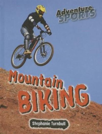 Mountain Biking - Stephanie Turnbull - Books - SMART APPLE MEDIA - 9781625883858 - 2016