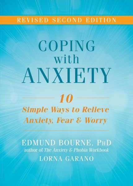 Cover for Edmund J. Bourne · Coping with Anxiety: Ten Simple Ways to Relieve Anxiety, Fear, and Worry (Paperback Book) (2016)