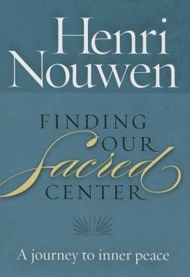 Cover for Henri Nouwen · Finding Our Sacred Center: a Journey to Inner Peace (Paperback Book) (2015)