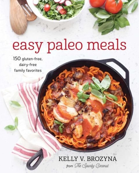 Cover for Kelly V. Brozyna · Easy Paleo Meals: Use the Power of Low-Carb and Keto for Weight Loss and Great Health (Pocketbok) (2015)