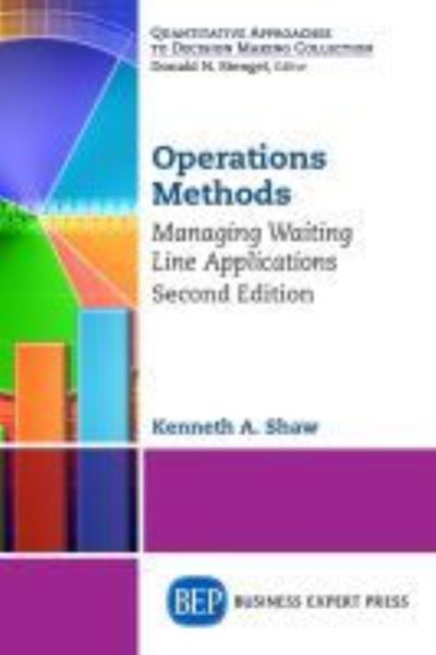 Operations Methods: Managing Waiting Line Applications - Kenneth A. Shaw - Books - Business Expert Press - 9781631570858 - November 11, 2015