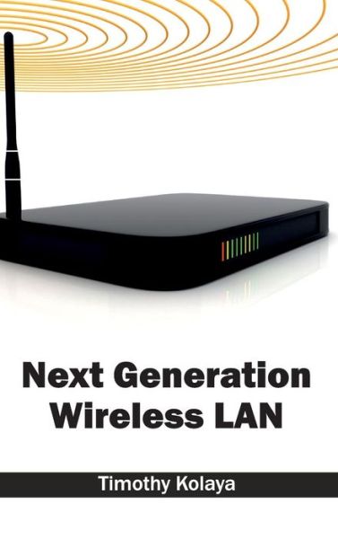 Cover for Timothy Kolaya · Next Generation Wireless Lan (Innbunden bok) (2015)