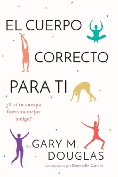 Cover for Gary M Douglas · El Cuerpo Correcto Para Ti (Spanish) (Paperback Book) (2020)