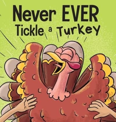 Cover for Adam Wallace · Never EVER Tickle a Turkey (Hardcover bog) (2021)
