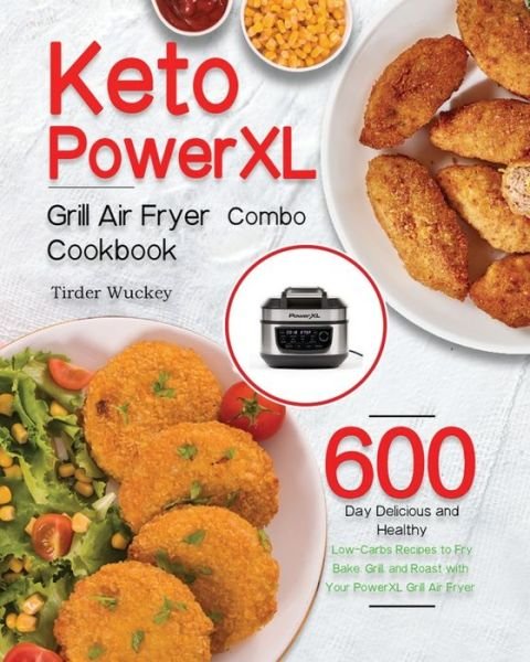 Cover for Tirder Wuckey · Keto PowerXL Grill Air Fryer Combo Cookbook (Pocketbok) (2021)