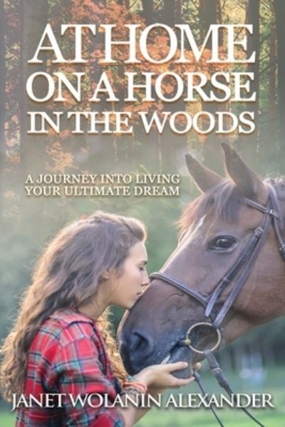 Janet Wolanin Alexander · At Home on a Horse in the Woods (Paperback Book) (2019)