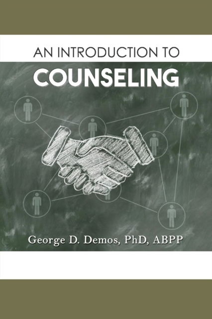 An Introduction to Counseling - Abpp George D Demos - Books - Authors Press - 9781643140858 - July 12, 2019