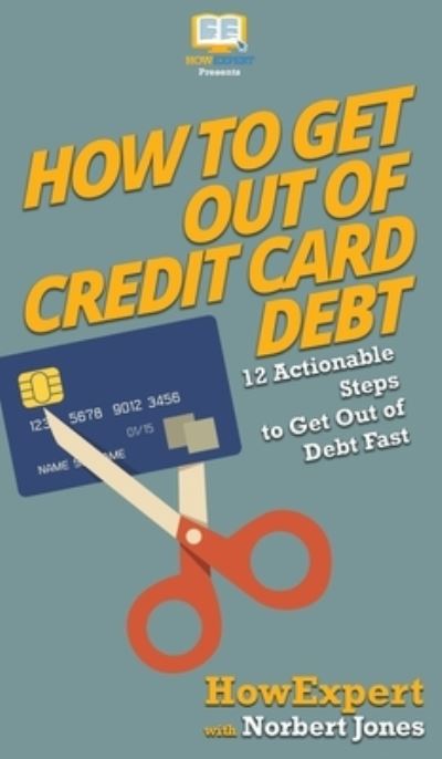 Cover for Howexpert · How to Get Out of Credit Card Debt (Hardcover Book) (2020)