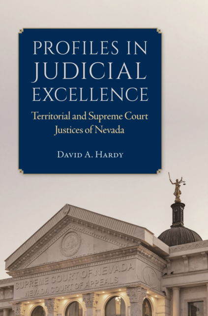 Cover for David A. Hardy · Profiles in Judicial Excellence: Territorial and Supreme Court Justices in Nevada - Shepperson Series in Nevada History (Hardcover Book) (2025)