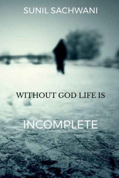 Cover for Sunil Sachwani · Without God Life Is Incomplete (Book) (2020)