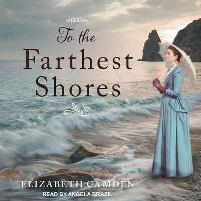 To the Farthest Shores - Elizabeth Camden - Muzyka - Tantor Audio - 9781665269858 - 11 kwietnia 2017