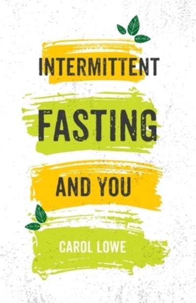 Cover for Carol Lowe · Intermittent Fasting and You (Paperback Book) (2021)