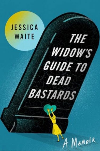 Jessica Waite · The Widow's Guide to Dead Bastards (Hardcover Book) (2024)