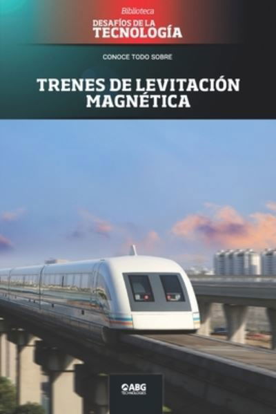 Cover for Abg Technologies · Trenes de levitacion magnetica (Taschenbuch) (2021)