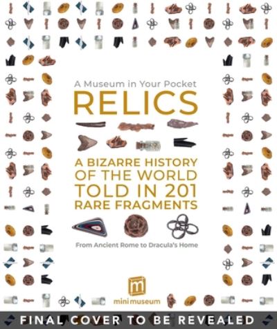 Relics: A History of the World Told in 133 Objects - Jamie Grove - Livros - Weldon Owen - 9781681885858 - 5 de janeiro de 2022