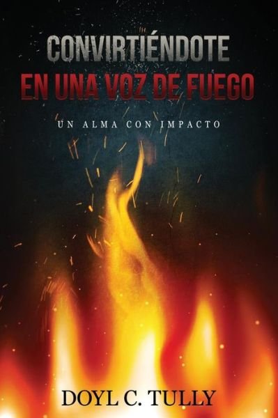 Cover for Doyl C Tully · Convirtiendose en una Voz de Fuego (Pocketbok) (2018)
