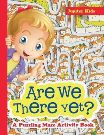 Cover for Jupiter Kids · Are We There Yet? A Puzzling Maze Activity Book (Paperback Book) (2016)