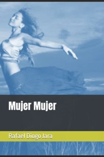 Cover for Rafael Diogo Jara · Mujer Mujer (Paperback Book) (2019)