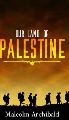 Cover for Malcolm Archibald · Our Land Of Palestine (Hardcover Book) (2021)