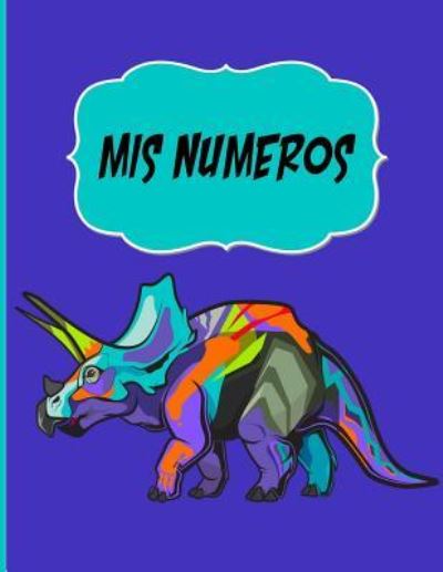 Cover for Casa Poblana Journals · Mis Numeros Cuaderno Escolar con tema de Dinosaurios (Paperback Book) (2018)