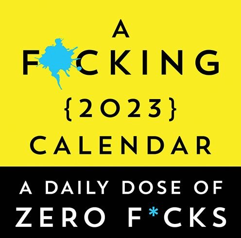 A F*cking 2023 Boxed Calendar: A daily dose of zero f*cks - Calendars & Gifts to Swear By - Sourcebooks - Merchandise - Sourcebooks, Inc - 9781728249858 - 1. august 2022