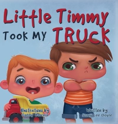 Cover for Stacy Lee Doyle · Little Timmy Took My Truck (Hardcover Book) (2019)