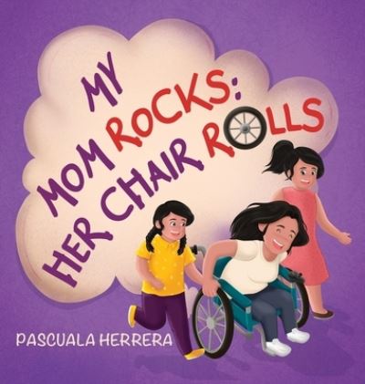 Cover for Pascuala Herrera · My Mom Rocks; Her Chair Rolls (Hardcover Book) (2021)