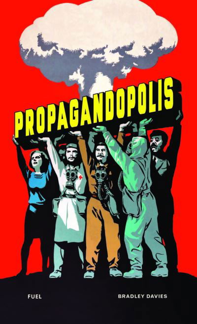 Cover for Bradley Davies · Propagandopolis: A Century of Propaganda From Around the World (Hardcover Book) (2024)