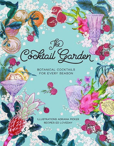 Cover for Adriana Picker · The Cocktail Garden: Botanical cocktails for every season (Gebundenes Buch) (2017)